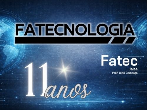 Fatecnologia: há 11 anos construindo um espaço de reflexão regional